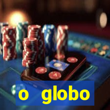 o globo absolutamente tudo sobre